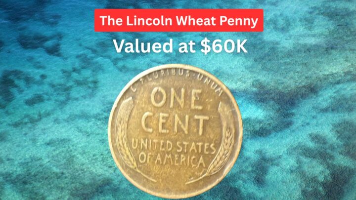Lincoln Wheat Penny Valued at $60K
